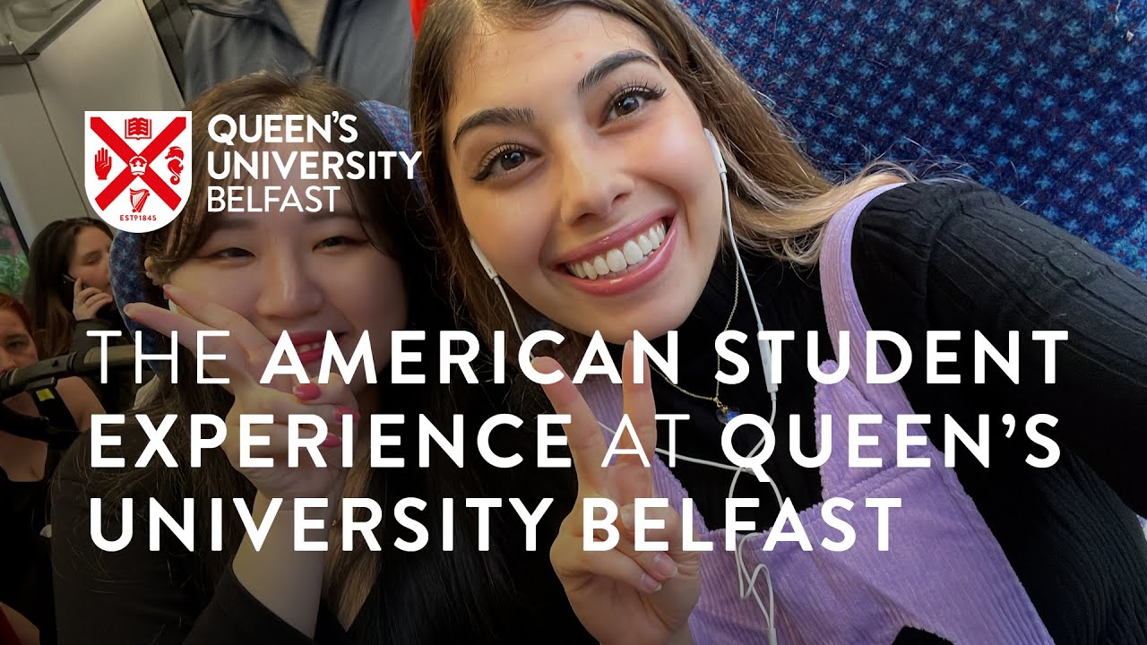 Video Thumbnail: The American Student Experience at Queen&rsquo;s University Belfast